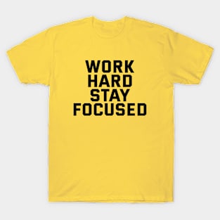 Work Hard Stay Focused T-Shirt